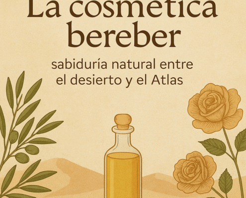 La cosmética bereber: sabiduría natural entre el desierto y el Atlas
